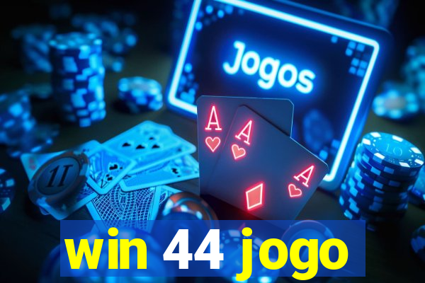 win 44 jogo